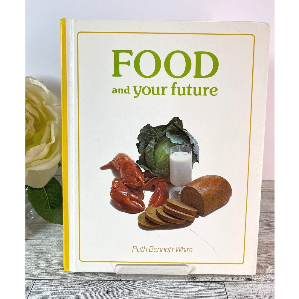 Food and Your Future Ruth Bennett White 1979 Vtg Hardcover Textbook